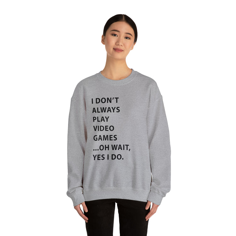 Humorous Professional Adventure Gamer Always Play Video Unisex Crewneck Sweatshirt