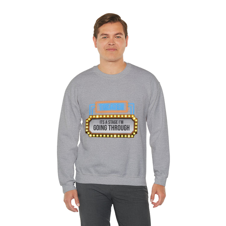 Hilarious Dramatics Musical Theatre Performing Acts Unisex Crewneck Sweatshirt