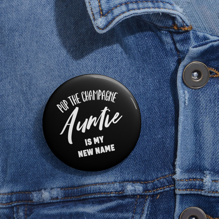 Promoted To Auntie Pop The Champagne Shirt Custom Pin Buttons