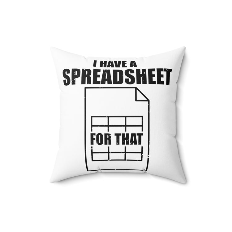 Hilarious Have Spreadsheet For That Accounting Accountancy Worksheet Bookkeeping Spun Polyester Square Pillow