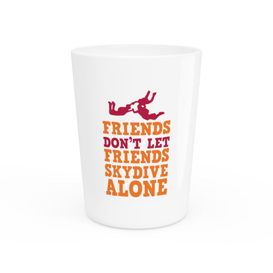 Novelty Not Letting Friends Skydive Alone Pun Tee Shirt Gift | Funny Skydiving Saying Travel Men Women T Shirt Shot Glass