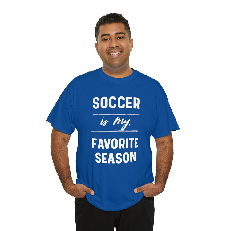 Shirt Funny Soccer Is My Favorite Sport Athlete's Favorite Player T-Shirt Unisex Heavy Cotton Tee