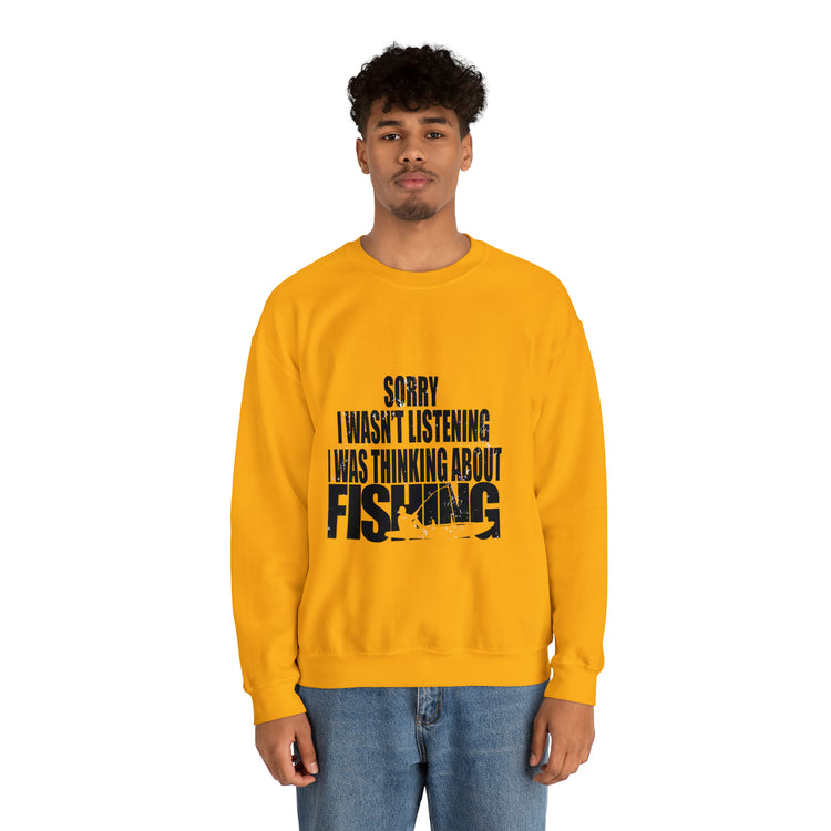 I Wasnt Listening Was Thinking About Fishing Unisex Crewneck Sweatshirt