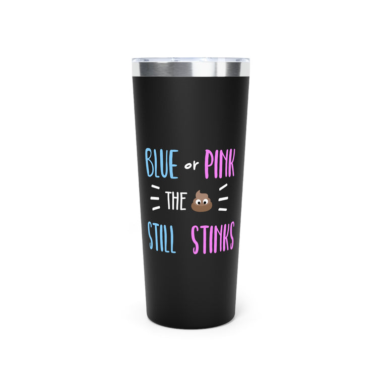 Blue Or Pink The Poop Still Stinks Gender Copper Vacuum Insulated Tumbler, 22oz