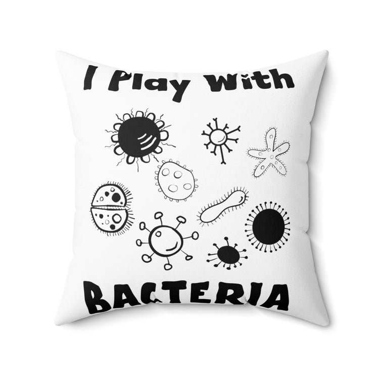 Novelty Playing With Bacteria Laboratories Hilarious Spun Polyester Square Pillow