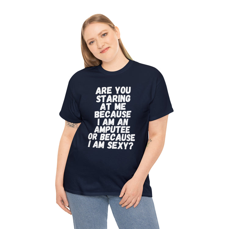 Shirt Funny Staring Because I'm An Amputee Awareness Positive T-Shirt Unisex Heavy Cotton Tee