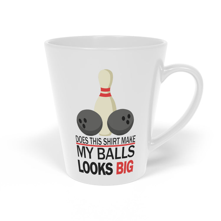 Does This Shirt Make my balls look Big, Bowling Latte Mug, 12oz