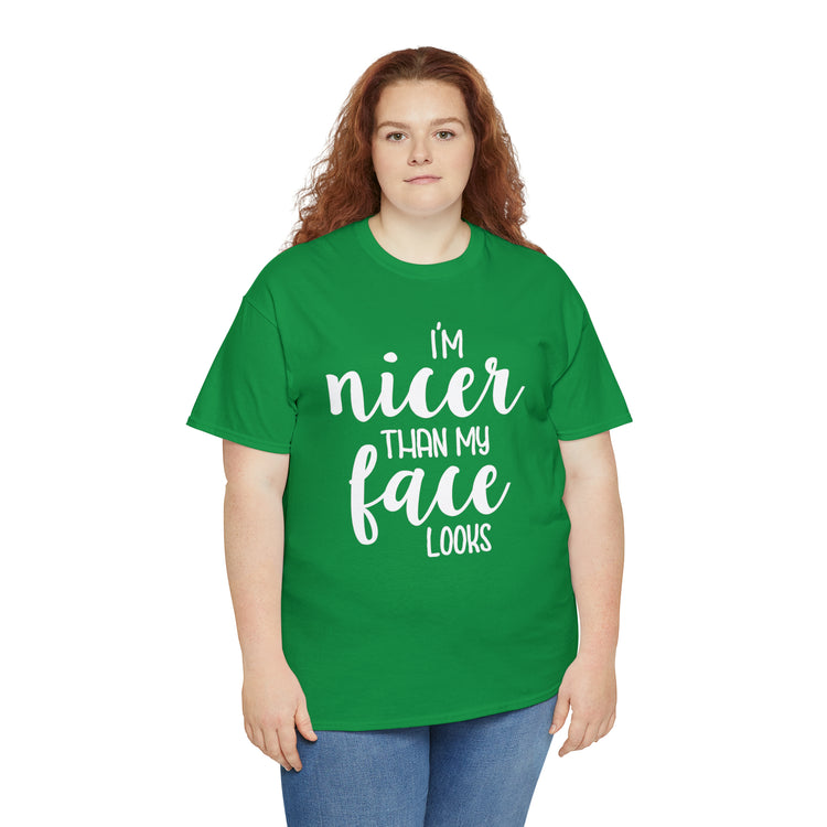 Shirt Funny I'm Nicer Than My Face Looks Sassy Personality Charming T-Shirt Unisex Heavy Cotton Tee