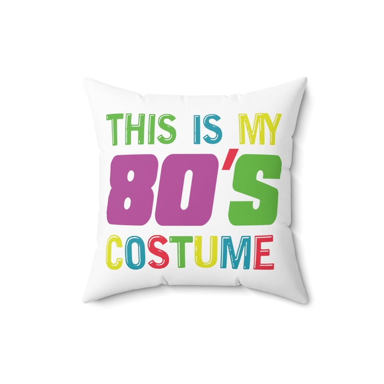 Retro Vintage This Is My 80s Costume Old School Men Women Spun Polyester Square Pillow