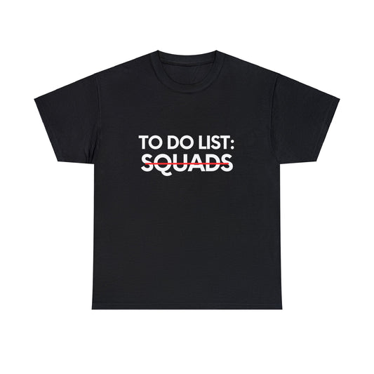 Fun Saying To Do List Squads Gym Exercises Sarcasm Women Men Novelty Sarcastic Wife To Do List Squads Dad  Unisex Heavy Cotton Tee