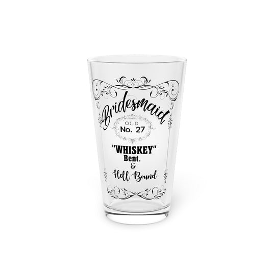 Funny Bridal Drinking Bachelorettes Statements Wedding Bride Hilarious Bridesmaids Partying Sayings Whiskey  Pint Glass, 16oz