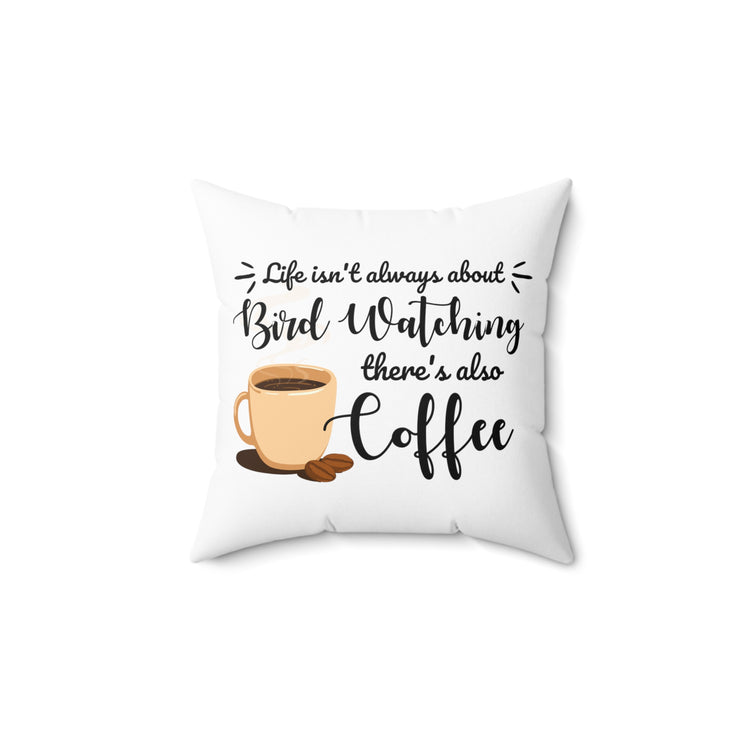 Hilarious Birdwatcher Ornithology Caffeine Lover Spun Polyester Square Pillow