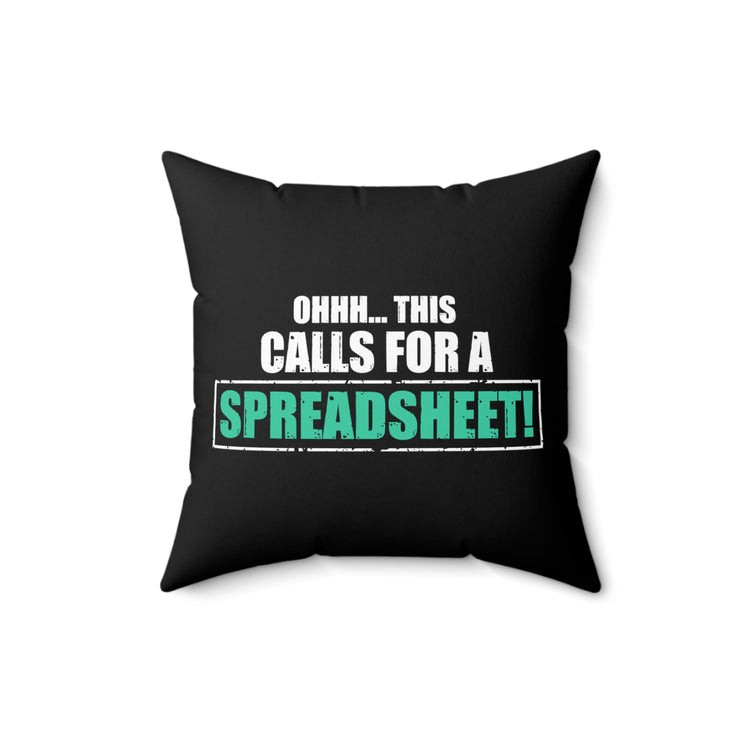 ME 3974Humorous This Call For Spreadsheet Interpreter Analysis Examiner Statistician Actuaries.2 Spun Polyester Square Pillow