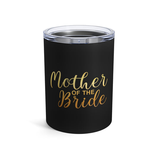 Mother Of The Bride | Grooms Mother Gift | Mama Of The Bride Mother In Law Gift | Bridal Party Shirts Tumbler 10oz