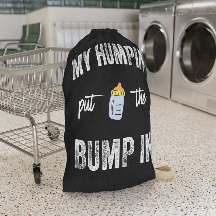 My Humpin' Put The Bump In New Mom Gift Baby Bump Shirt Laundry Bag