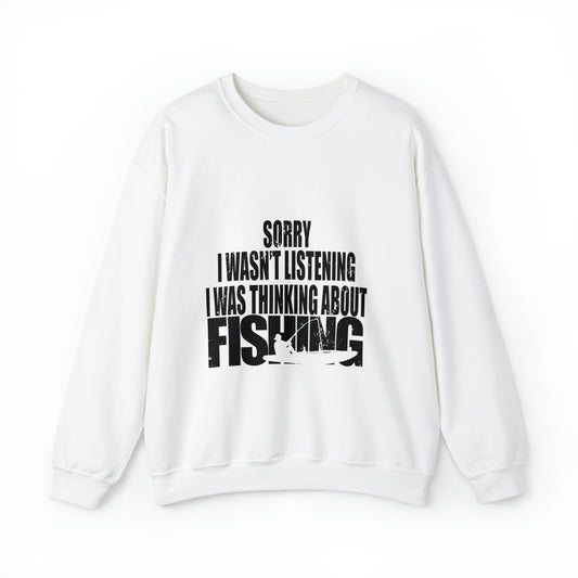 I Wasnt Listening Was Thinking About Fishing Unisex Crewneck Sweatshirt