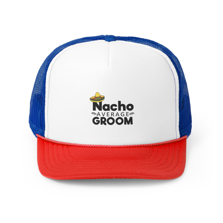 Humorous Groom Nachos Weddings Bachelors Mexico We  Bridaldding  Trucker Caps