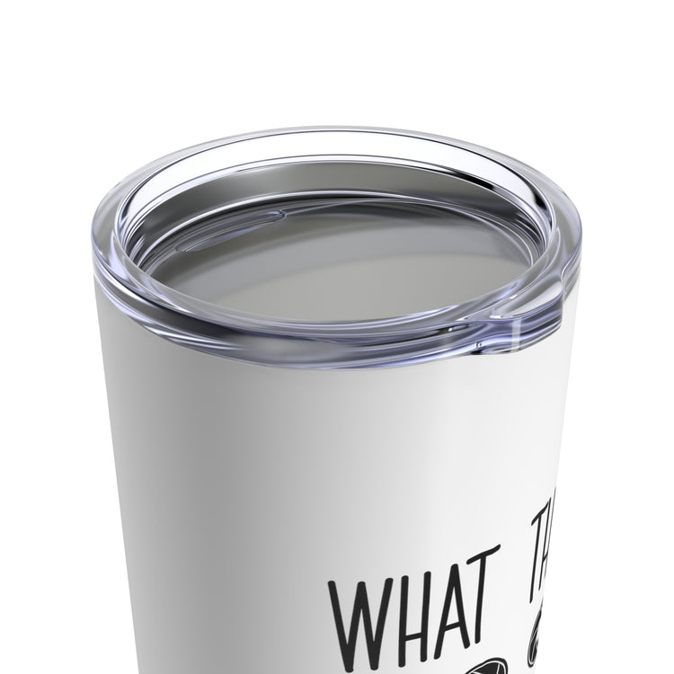 What The F? Funny Photographer Videographer Tumbler 20oz