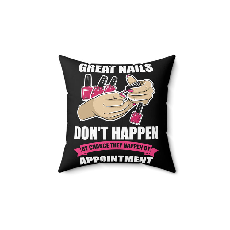 Humorous Nails Don't Happen Manicuring ManicureCosmetician Spun Polyester Square Pillow