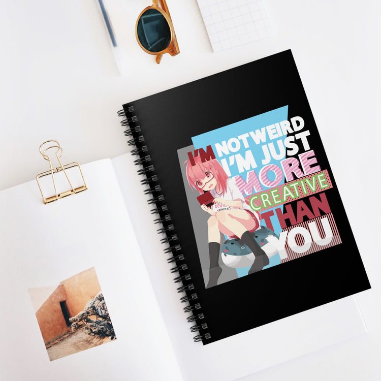 Im Not Weird Im Just More Creative Than You Spiral Notebook - Ruled Line