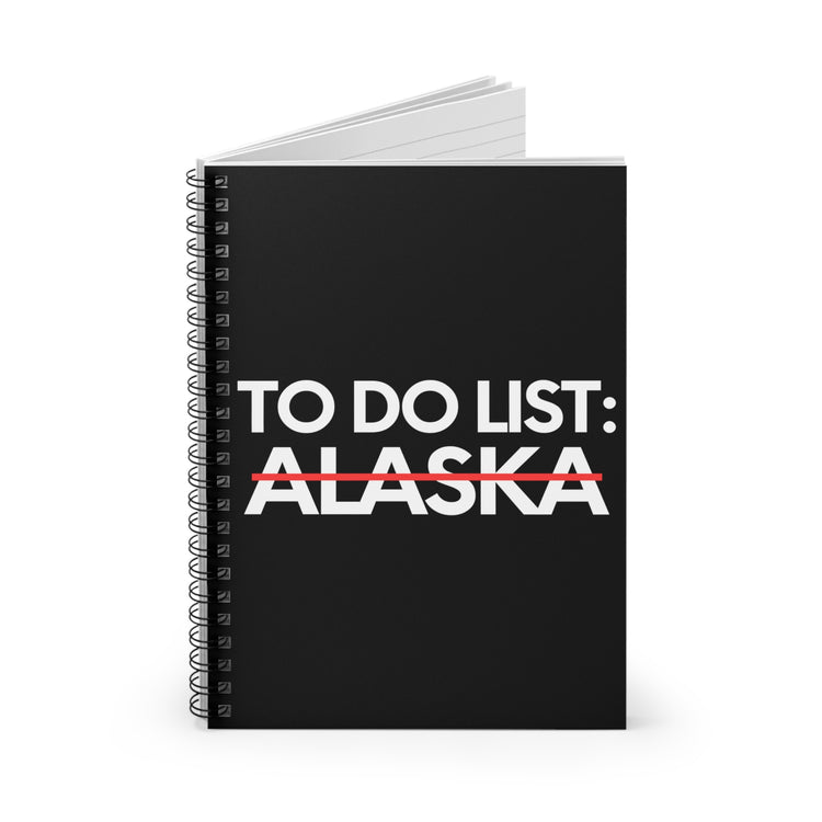 Novelty Vacations Alaska To Do List State US Travel Tourism Funny Sarcasm Hilarious Novelty Husband Men Women Spiral Notebook - Ruled Line