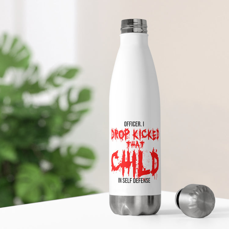 Funny Officer Kicked That Child Sarcastic Annoyed Sayings Pun 20oz Insulated Bottle