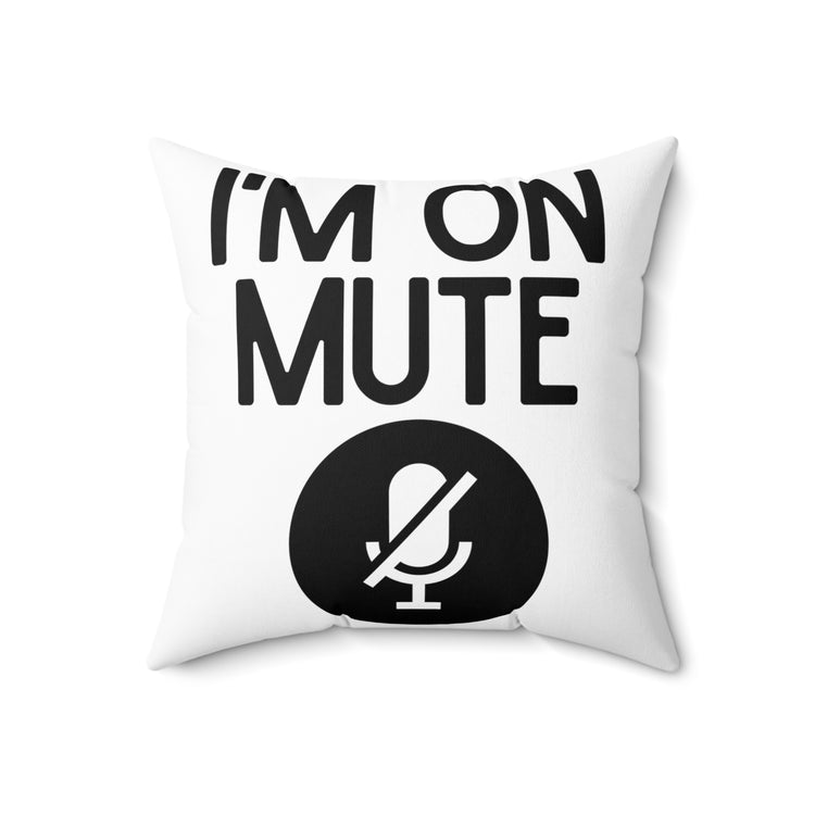 Humorous Muting Mics Virtually Meetings Officemates Spun Polyester Square Pillow