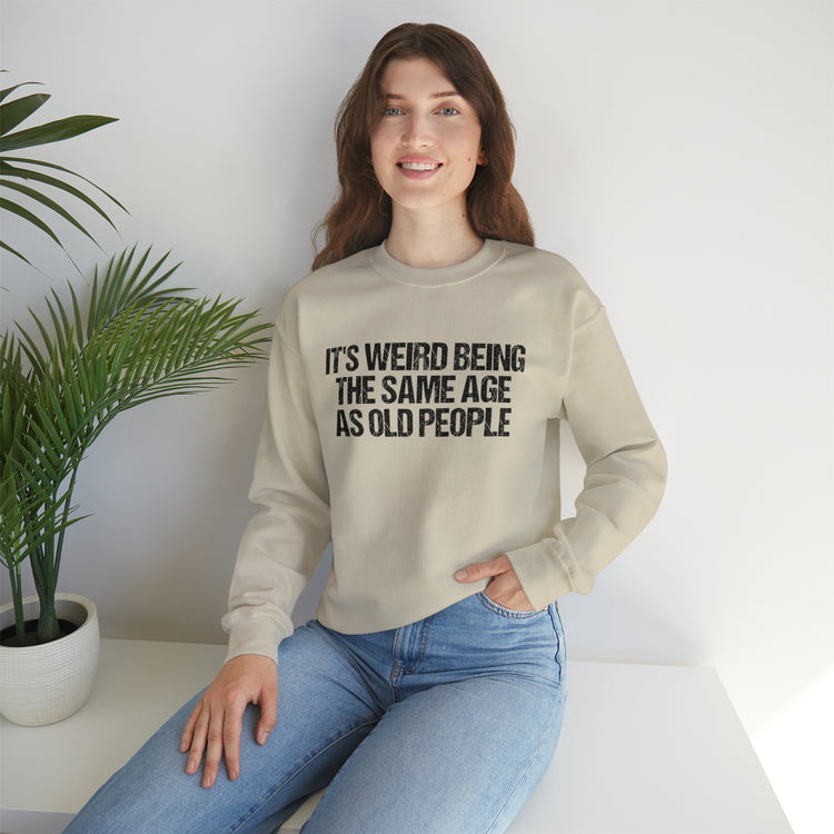 Humorous Weirdly Aged Oldies Sassiest Mockery Unisex Crewneck Sweatshirt