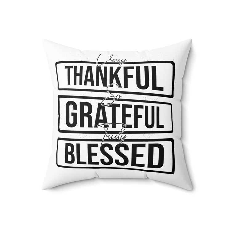 Novelty Very Thankfully Positiviteness Support Inspiration Gratefully Delightedly Spun Polyester Square Pillow