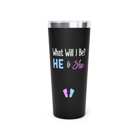 What Will I Be He or She Gender Reveal Copper Vacuum Insulated Tumbler, 22oz