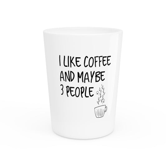 I Like Coffee And Maybe 3 People Introvert Shirt For Men and Women | Sarcasm T-Shirt | Funny Coffee Shirt Shot Glass
