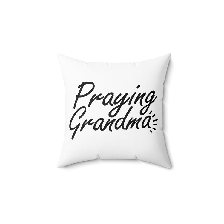 Hilarious Christianity Christianism Catholic Worshipping Grandmother Religious Worship Spun Polyester Square Pillow