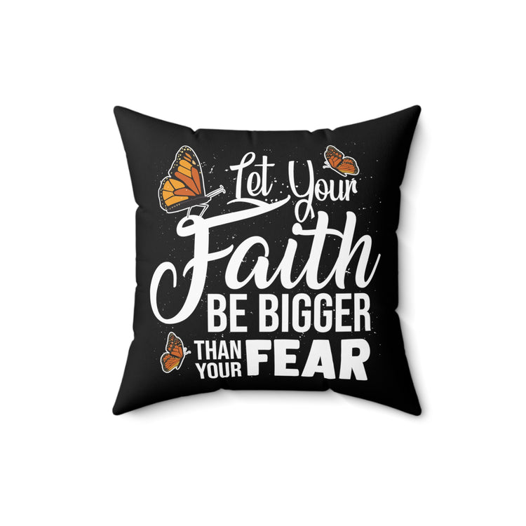 Humorous Your Faithfulness Big Than Fear Beliefs Trustworthy Spun Polyester Square Pillow