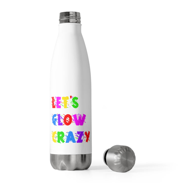 Let's Glow Crazy Vintage Rave Party Festival Goers Men Women Tee Shirt Gift 20oz Insulated Bottle