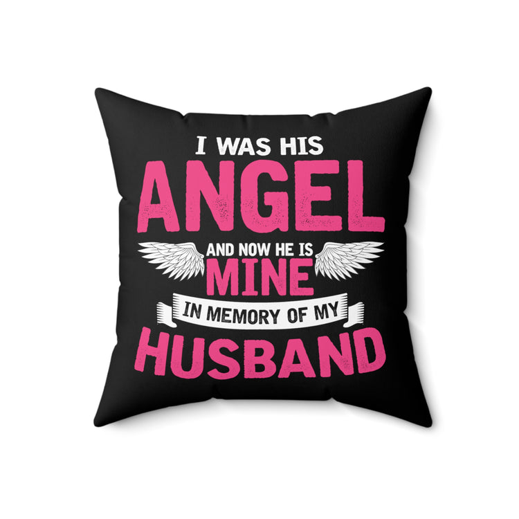 Inspirational He's My Angel Bereaving Wives Memorial Loss Uplifting Sayings Line Spun Polyester Square Pillow