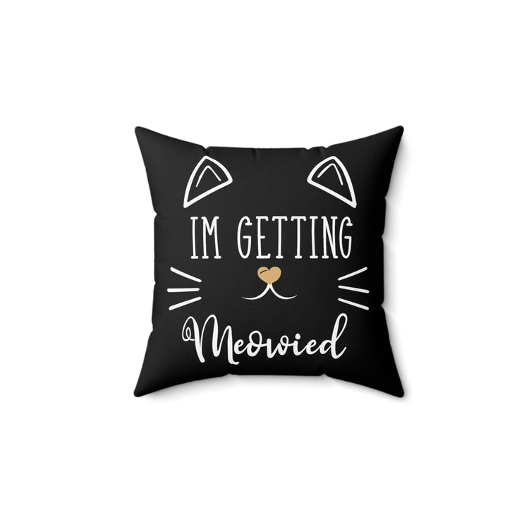 Hilarious Fiance Engagement Sarcastic Kitten Humorous NuptialsSpun Polyester Square Pillow