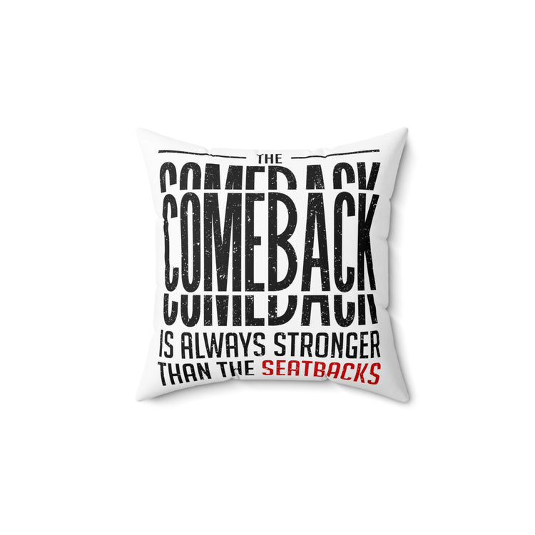 Humorous Comeback Is Motivational Motivational Inspirational Millennials Uplifting Spun Polyester Square Pillow