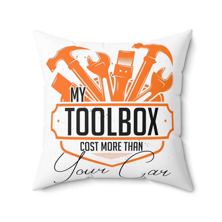 Hilarious My Toolbox Costs More Than Your Car  Automobile Repairmen Spun Polyester Square Pillow