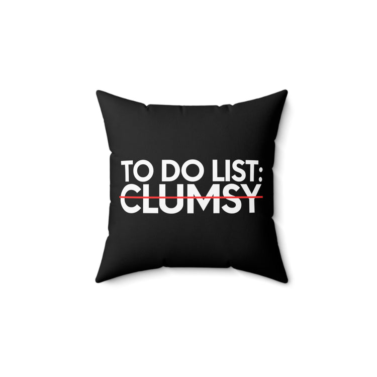 Funny Saying To Do List Clumsy Sarcasm Women Men Pun Joke Novelty Sarcastic Wife To Do List Clumsy Dad Gag Spun Polyester Square Pillow