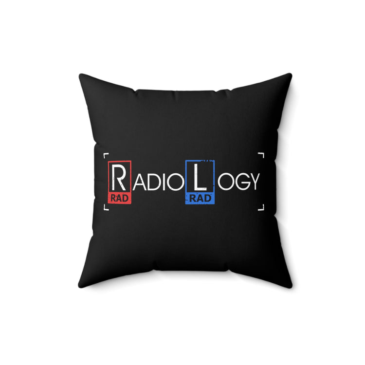 Hilarious Radioscopy Radiography Nuclear Medicine Radiologist Imaging Experts Therapist Spun Polyester Square Pillow