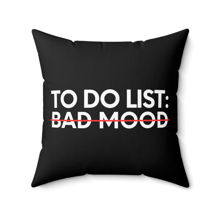 Funny Saying To Do List Bad Mood Sarcasm Women Men Sassy Novelty Sarcastic Wife To Do List Bad Mood Dad Gag Spun Polyester Square Pillow