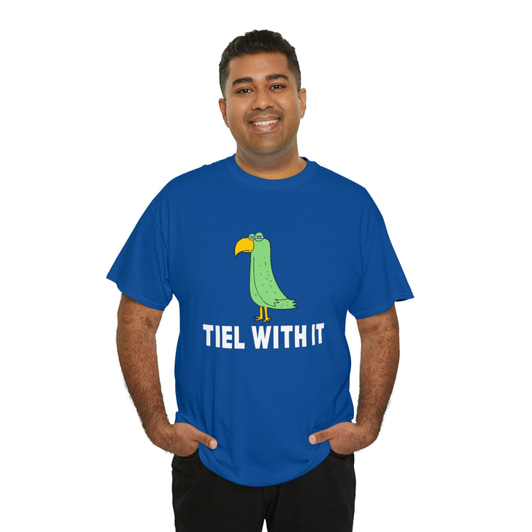 Shirt Funny Tiel With It Motivational Birds Hilarious Cockatiel Cheerful Inspirational T-Shirt Unisex Heavy Cotton Tee