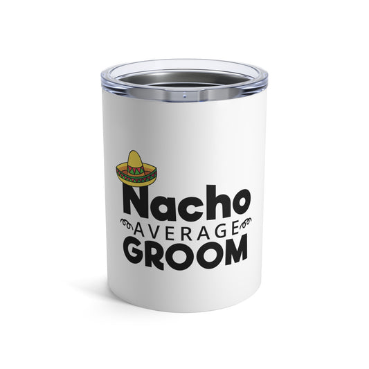 Humorous Groom Nachos Weddings Bachelors Mexico We Hilarious Grooms Mexican Sayings Engagement Bridaldding  Tumbler 10oz