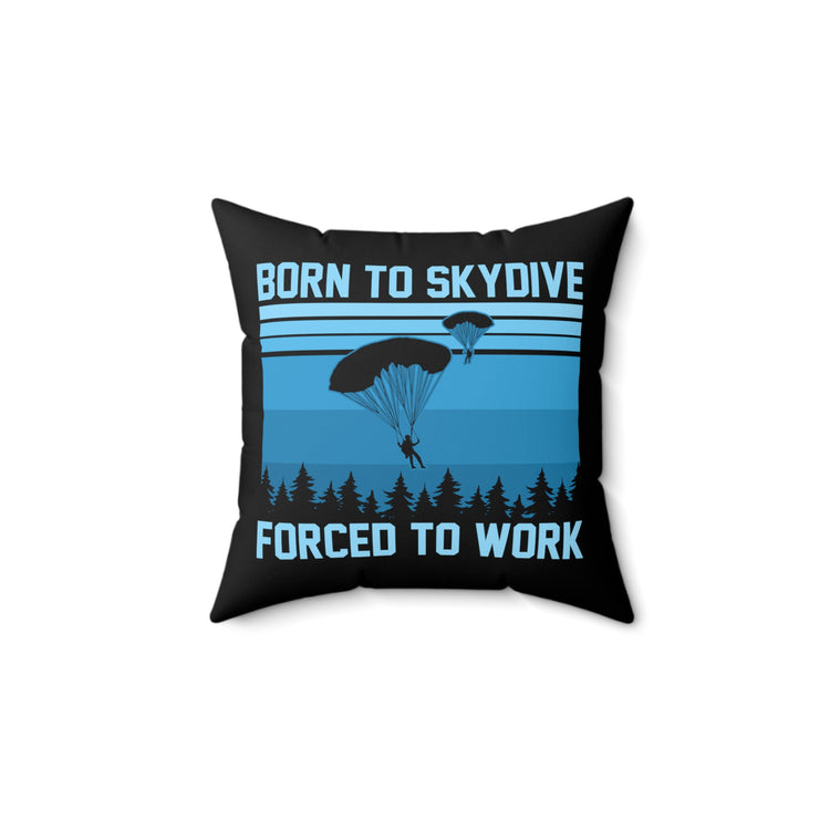 Humorous Skydiving Parachuting Adventure Travel Sports Spun Polyester Square Pillow