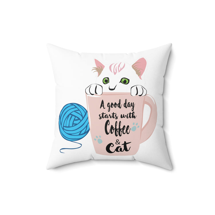 A Good Day Starts With Coffee & Cat Lovely Animal Spun Polyester Square Pillow