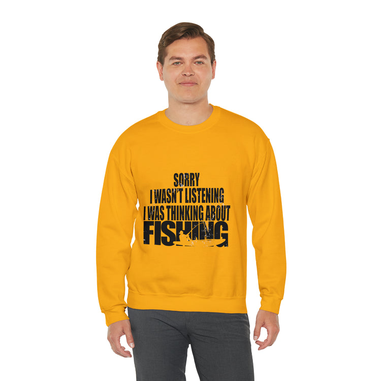 I Wasnt Listening Was Thinking About Fishing Unisex Crewneck Sweatshirt