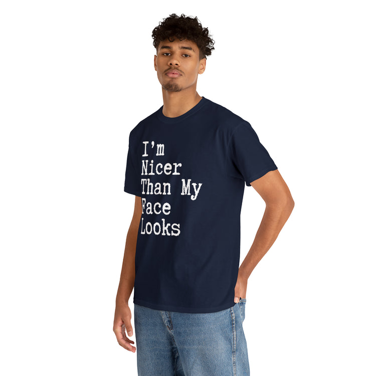 Shirt Funny I'm Nicer Than My Face Sassy Attitude and Personality T-Shirt Unisex Heavy Cotton Tee