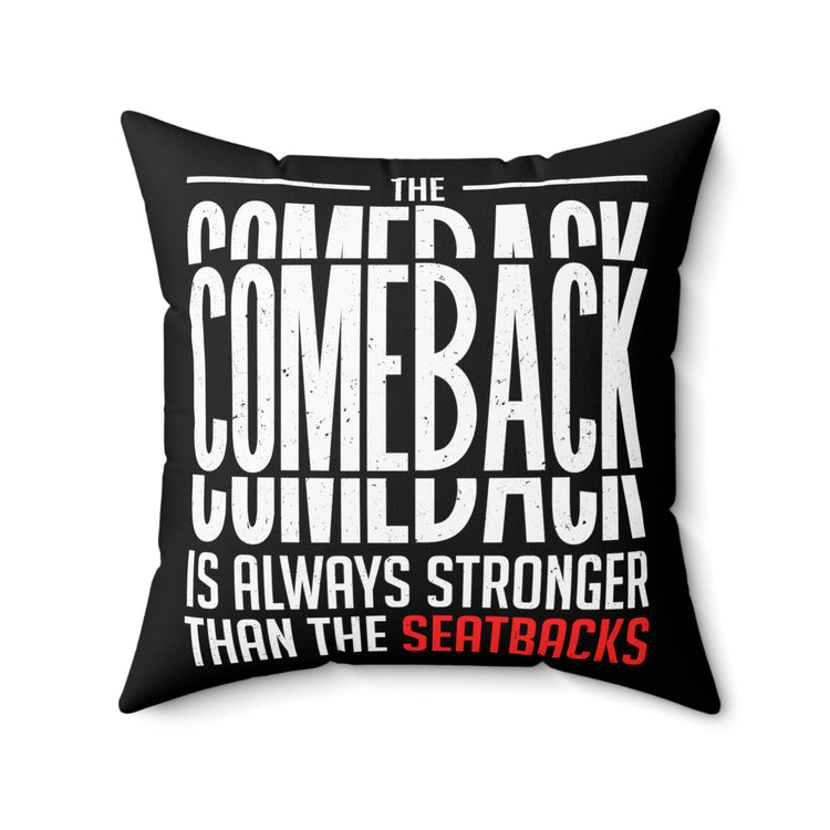 Humorous Comeback Is Motivational Inspirational Millennials Uplifting Sayings Spun Polyester Square Pillow