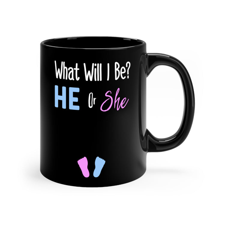 What Will I Be He or She Gender Reveal Black mug 11oz