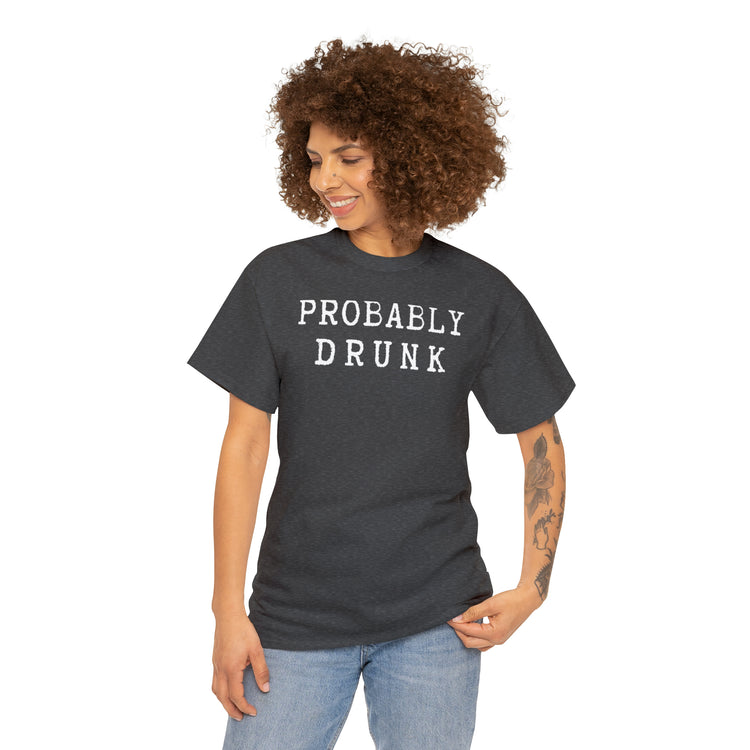 Shirt Funny Probably Drunk Alcohol Liquor Lover Social Drinking T-shirt Unisex Heavy Cotton Tee